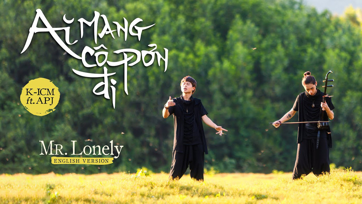 Lời dịch Ai Mang Cô Đơn Đi bản tiếng Anh – K-ICM  ft. APJ