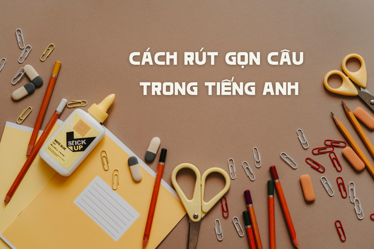 Rút gọn câu trong Tiếng Anh: Cấu trúc và ví dụ