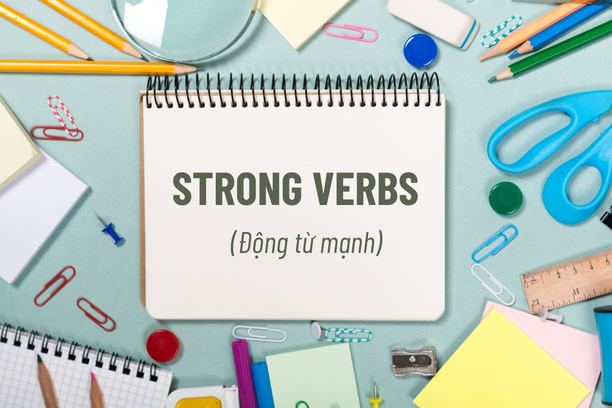 Tìm hiểu về động từ mạnh trong Tiếng Anh