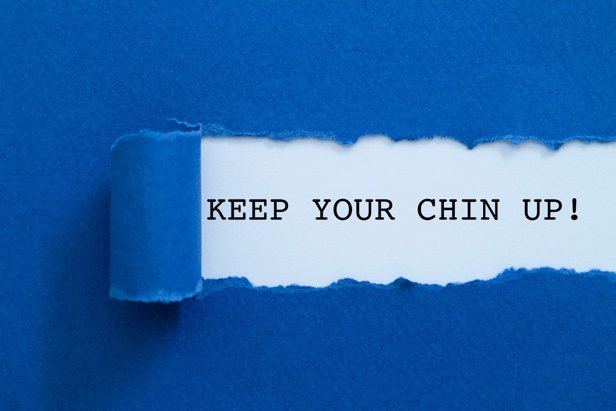 Keep your chin up