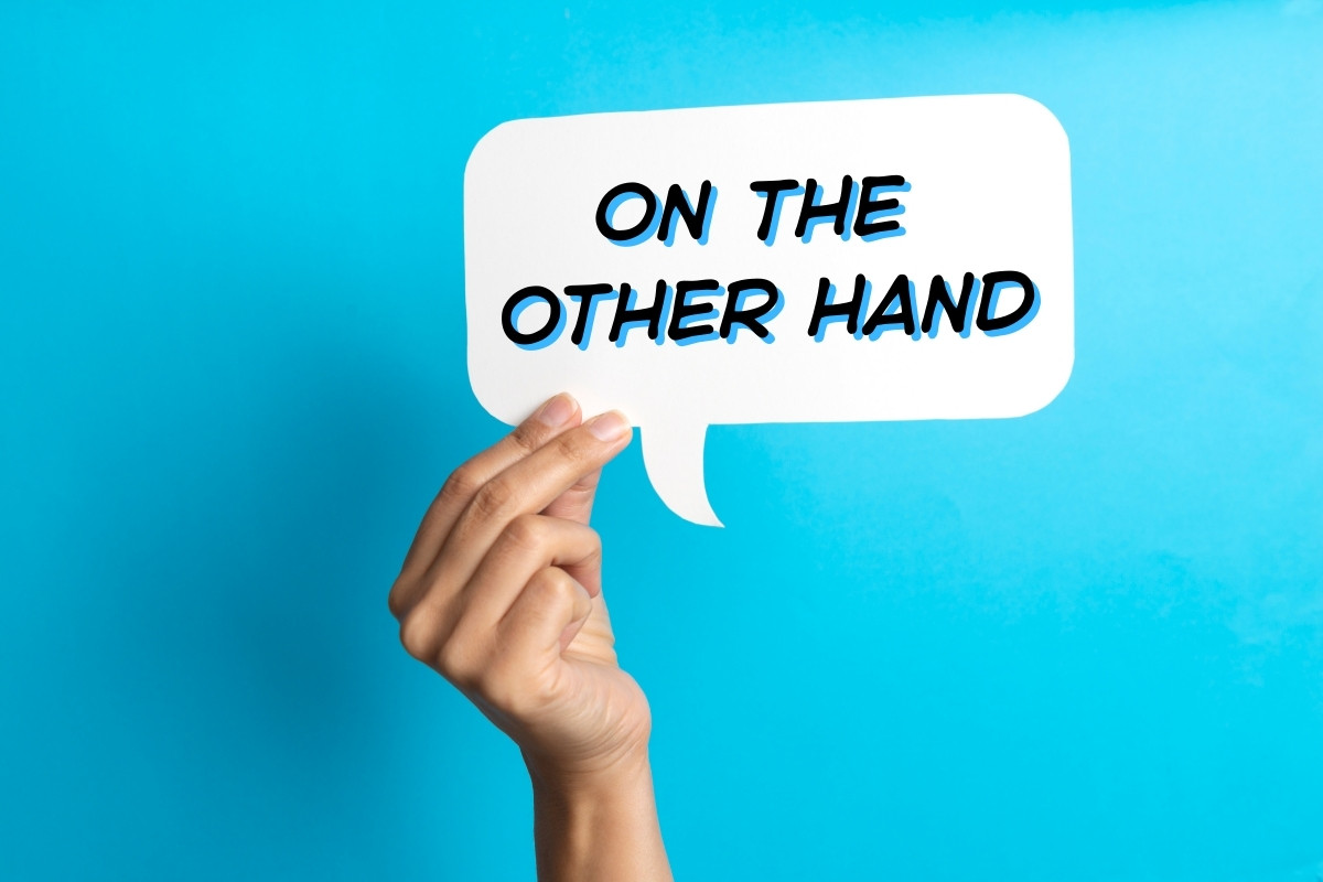 "On the other hand" là gì? Cách dùng kèm ví dụ chi tiết
