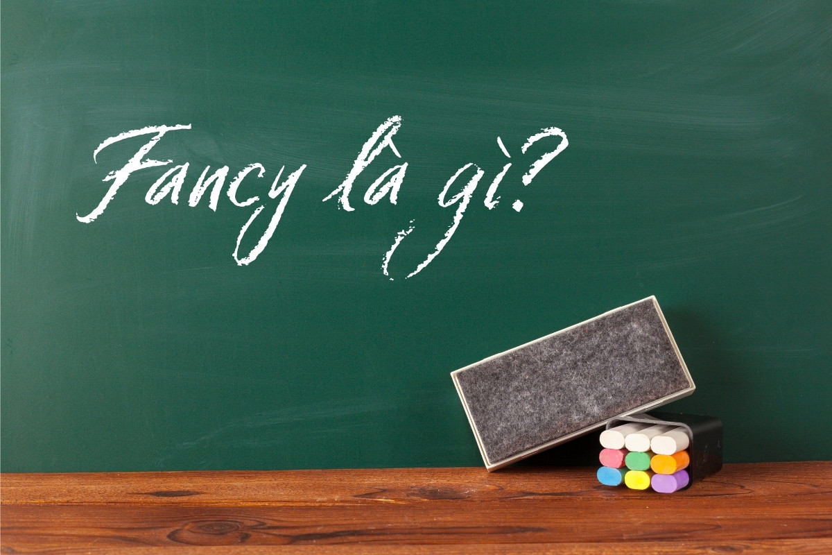 Fancy là gì? Cấu trúc Fancy trong Tiếng Anh