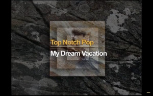 Nhạc Pop Top Notch / Bài 7: Chuyến Đi Nghỉ Trong Mơ Của Tôi