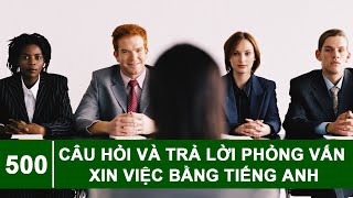 500 câu hỏi và trả lời phóng vấn xin việc bằng tiếng anh