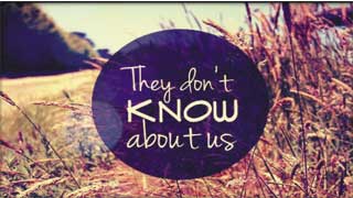 They Dont Know About Us