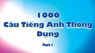Luyện nói 1000 câu tiếng Anh thông dụng