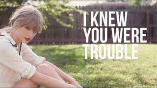 I Knew You Were Trouble