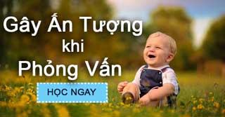 10 cách gây ấn tượng khi đi phỏng vấn tiếng Anh
