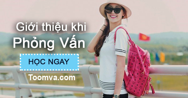 Giới thiệu bản thân bằng tiếng anh khi đi phỏng vấn