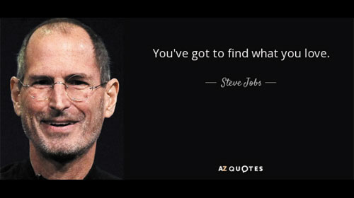 You’ve got to find what you love,’ Jobs says - Các bạn phải tìm những gì bạn đam mê’ Jobs nói

