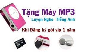 Tặng máy nghe nhạc mp3 - luyện nghe tiếng Anh